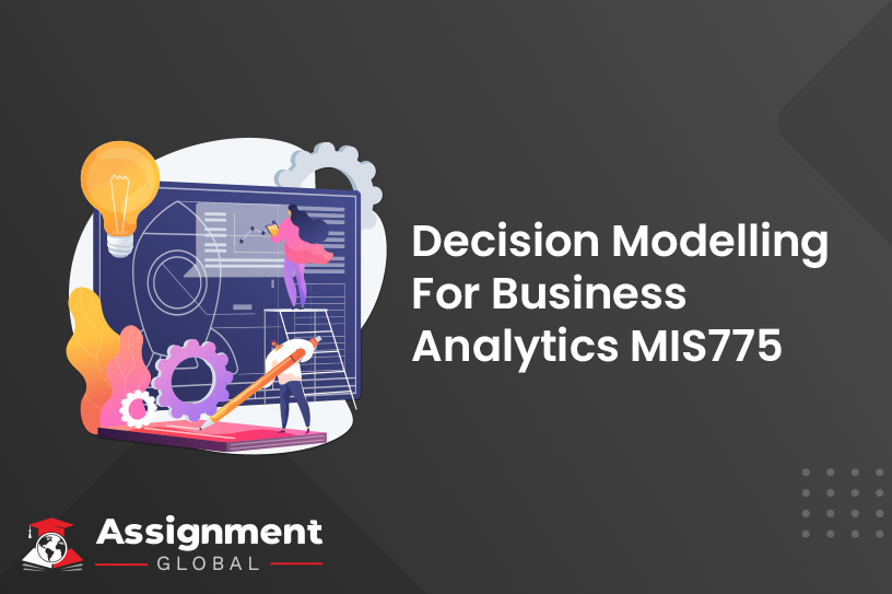 Decision Modelling For Business Analytics MIS775
