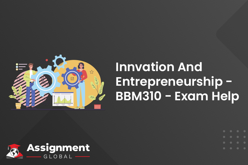 Innovation And Entrepreneurship BBM310 Exam Help