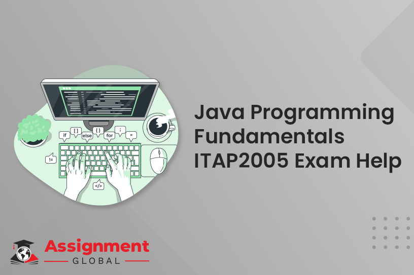Java Programming Fundamentals ITAP2005 Exam Help