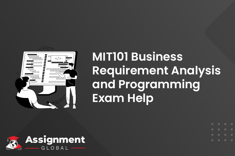 MIT101 Business Requirement Analysis And Programming Exam Help