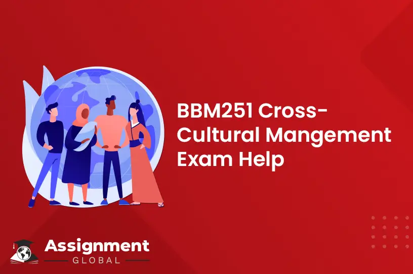 BBM251 Cross Cultural Management Exam Help
