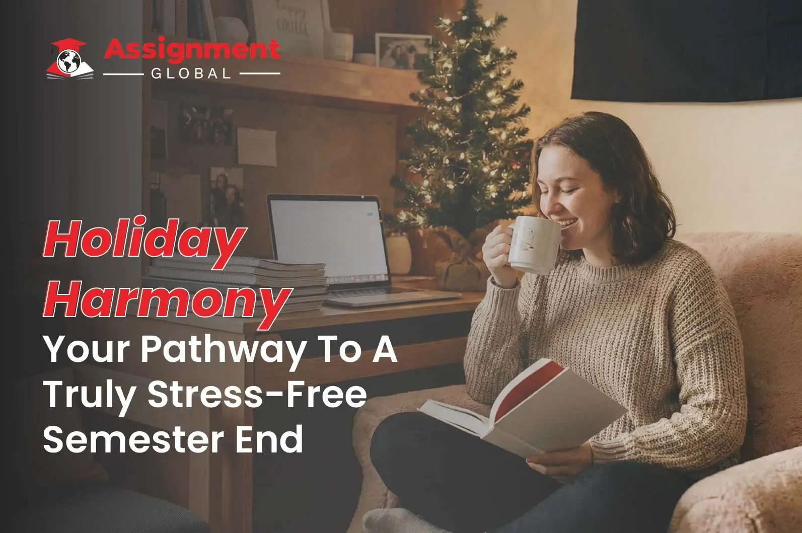 Holiday Harmony - Your Pathway To A Truly Stress-Free Semester End